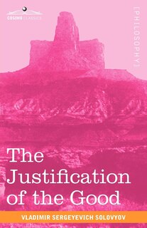 The Justification of the Good: An Essay on Moral Philosophy