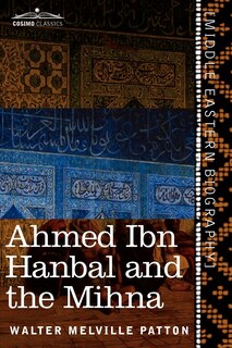Front cover_Ahmed Ibn Hanbal and the Mihna