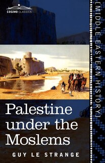 Front cover_Palestine Under the Moslems