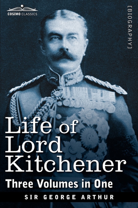 Front cover_Life of Lord Kitchener, (Three Volumes in One)