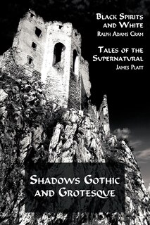 Couverture_Shadows Gothic And Grotesque (black Spirits And White; Tales Of The Supernatural)