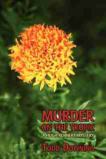 Murder on the Tropic (a Hugh Rennert Mystery) de Todd Downing