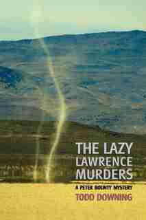 The Lazy Lawrence Murders (a Sheriff Peter Bounty Mystery) de Todd Downing