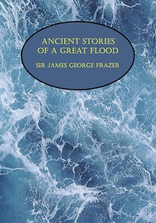 Front cover_Ancient Stories Of A Great Flood (facsimile Reprint)
