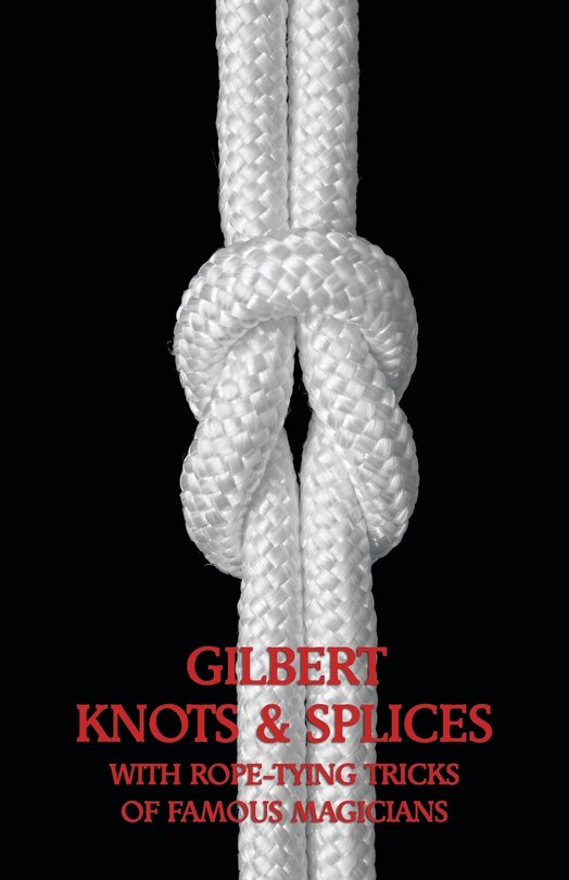 Couverture_Gilbert Knots & Splices with Rope-Tying Tricks