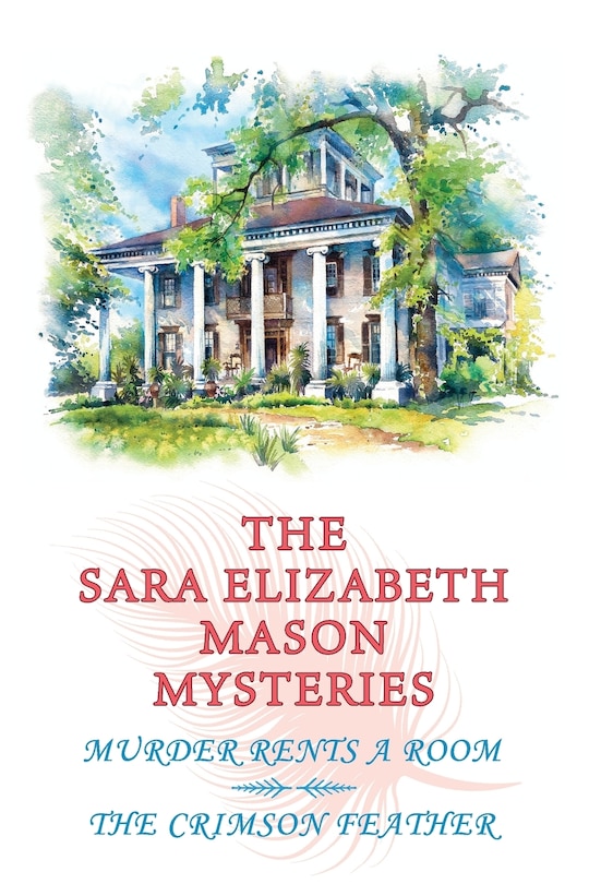 The Sara Elizabeth Mason Mysteries, Volume 1: Murder Rents a Room / The Crimson Feather