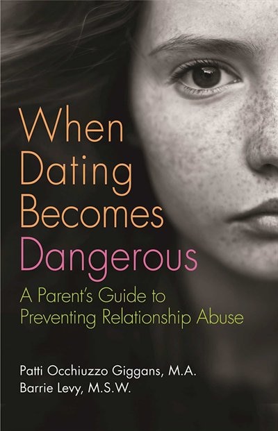 When Dating Becomes Dangerous: A Parent's Guide to Preventing Relationship Abuse