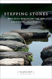 Stepping Stones: More Daily Meditations for Men from the Best-Selling Author of Touchstones