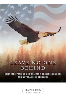 Leave No One Behind: Daily Meditations For Military Service Members And Veterans In Recovery