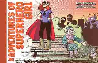 The Adventures Of Superhero Girl by Faith Erin Hicks