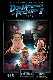 Front cover_The Incredible Adventures Of Dog Mendonca And Pizzaboy Volume 2: Apocalypse