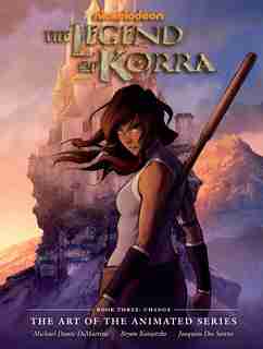 The Legend Of Korra: The Art Of The Animated Series Book Three: Change by Konietzko Dimartino