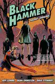 Black Hammer Volume 1: Secret Origins: Secret Origins by Jeff Lemire