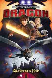 How To Train Your Dragon: The Serpent's Heir by Dean Deblois