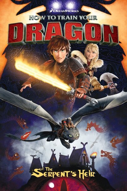 How To Train Your Dragon: The Serpent's Heir by Dean Deblois