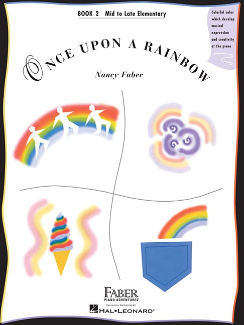 Once Upon a Rainbow - Book 2: Mid to Late Elementary Original Compositions by Nancy Faber
