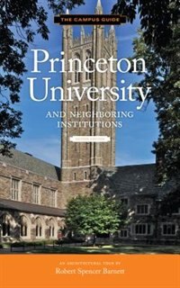 Princeton University And Neighboring Institutions: An Architectural Tour