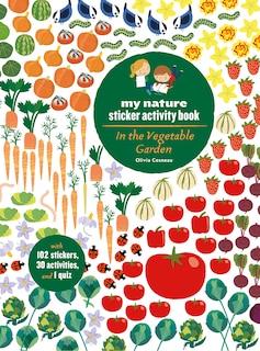 Front cover_In The Vegetable Garden: My Nature Sticker Activity Book (ages 5 And Up, With 102 Stickers, 24 Activities, And 1 Quiz)