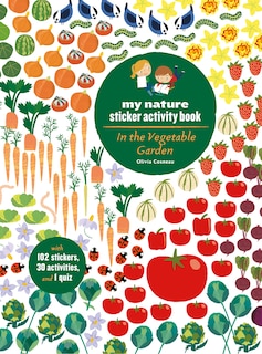 In The Vegetable Garden: My Nature Sticker Activity Book (ages 5 And Up, With 102 Stickers, 24 Activities, And 1 Quiz): My Nature Sticker Activity Book