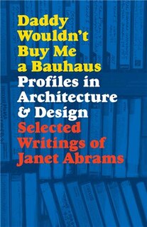 Front cover_Daddy Wouldn't Buy Me A Bauhaus