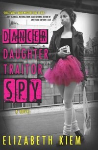 Front cover_Dancer, Daughter, Traitor, Spy