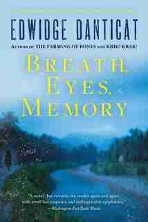 Breath, Eyes, Memory by EDWIDGE DANTICAT