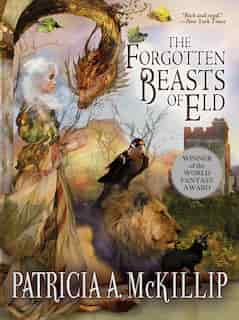 The Forgotten Beasts Of Eld by Patricia A. Mckillip