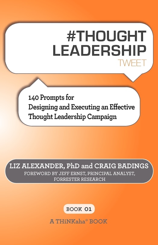 # Thought Leadership Tweet Book01: 140 Prompts For Designing And Executing An Effective Thought Leadership Campaign