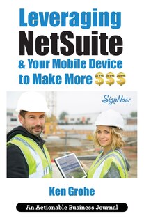 Front cover_Leveraging NetSuite & Your Mobile Device to Make More $$$