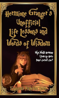 Couverture_Hermione Granger's Unofficial Life Lessons and Words of Wisdom