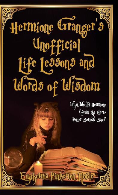 Couverture_Hermione Granger's Unofficial Life Lessons and Words of Wisdom