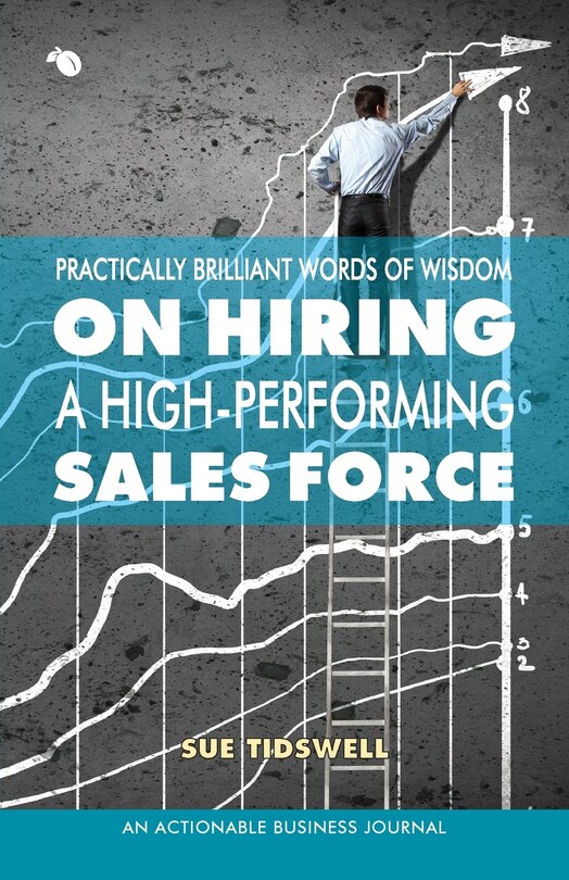 Couverture_Practically Brilliant Words Of Wisdom On Hiring A High-performing Sales Force