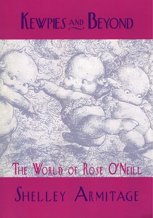 Kewpies And Beyond: The World Of Rose O'neill