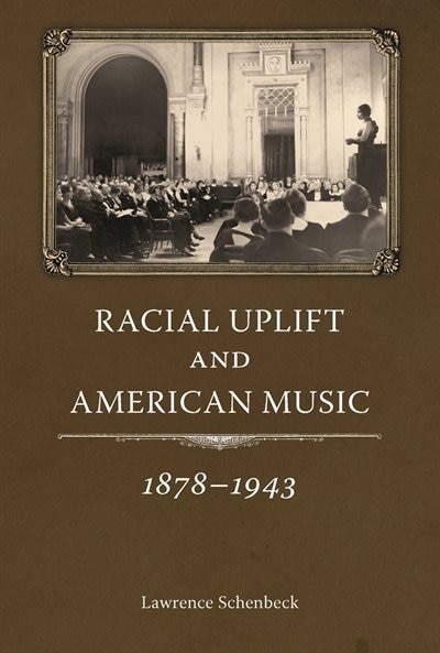 Front cover_Racial Uplift And American Music, 1878-1943