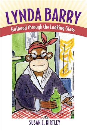 Lynda Barry: Girlhood Through The Looking Glass