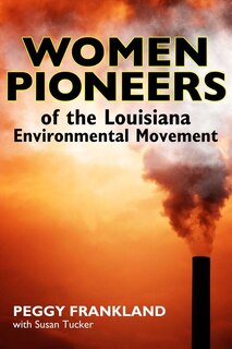 Couverture_Women Pioneers of the Louisiana Environmental Movement