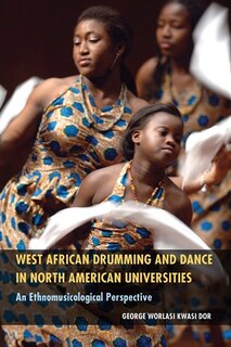 Front cover_West African Drumming and Dance in North American Universities