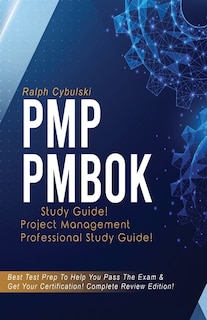 Front cover_Pmp Pmbok Study Guide! Project Management Professional Exam Study Guide! Best Test Prep To Help You Pass The Exam! Complete Review Edition!
