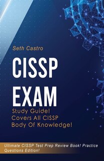 Front cover_CISSP Exam Study Guide! Practice Questions Edition! Ultimate CISSP Test Prep Review Book! Covers All CISSP Body of Knowledge