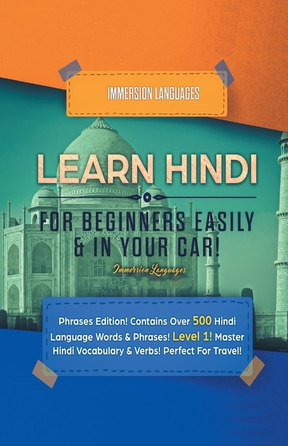 Front cover_Learn Hindi for Beginners Easily & in Your Car! Phrases Edition! Contains over 500 Hindi Language Words & Phrases! Level 1! Master Hindi Vocabulary & Verbs! Perfect for Travel!