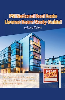 Front cover_PSI National Real Estate License Study Guide! The Best Test Prep Book to Help You Get Your Real Estate License & Pass The Exam!