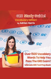 Front cover_GRE Study Guide ! Vocabulary Edition! Contains Over 1500 Vocabulary Words To Help You Pass The GRE Exam! Ultimate Gre Test Prep Book!