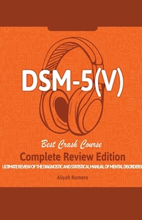 Front cover_DSM - 5 (V) Study Guide. Complete Review Edition! Best Overview! Ultimate Review of the Diagnostic and Statistical Manual of Mental Disorders!