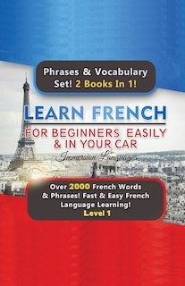Couverture_Learn French For Beginners Easily & In Your Car Super Bundle! Phrases & Vocabulary Set! 2 Books In 1! Over 2000 French Words & Phrases! Fast & Easy French Language Learning! Level 1