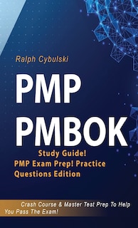 Front cover_PMP PMBOK Study Guide! PMP Exam Prep! Practice Questions Edition! Crash Course & Master Test Prep To Help You Pass The Exam