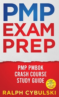 Front cover_PMP Exam Prep - PMP PMBOK Crash Course Study Guide Ultimate Exam Master Prep To Pass The Exam!