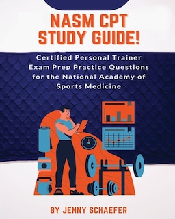 Front cover_NASM CPT Study Guide! Certified Personal Trainer Exam Prep Practice Questions for the National Academy of Sports Medicine