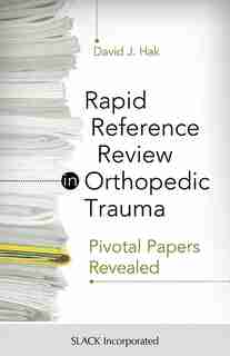 Rapid Reference Review In Orthopedic Trauma: Pivotal Papers Revealed de David J. Hak
