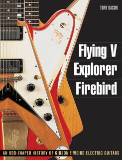 Front cover_Flying V, Explorer, Firebird