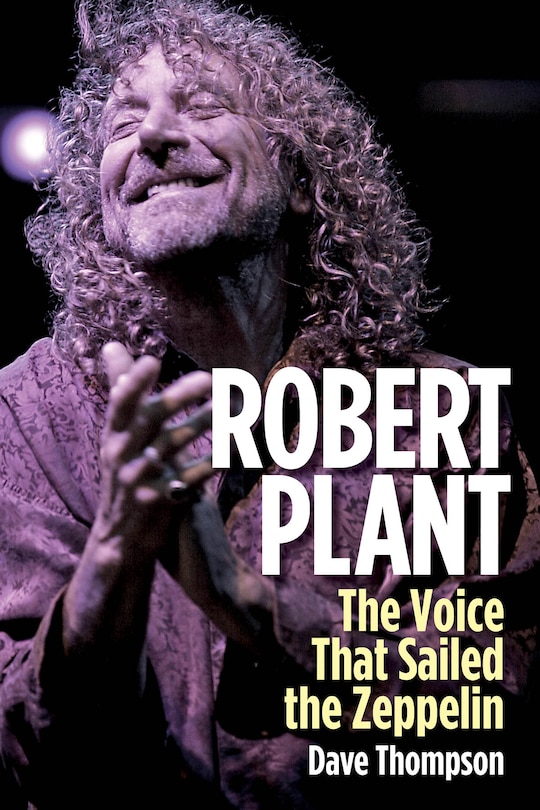 Robert Plant: The Voice That Sailed The Zeppelin